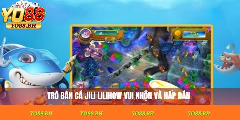 bắn cá Jili Lilihow
