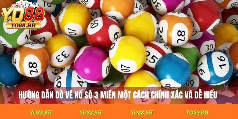Hướng dẫn dò vé xổ số 3 miền một cách chính xác và dễ hiểu
