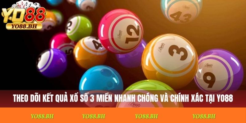 Theo dõi kết quả xổ số 3 miền nhanh chóng và chính xác tại Yo88