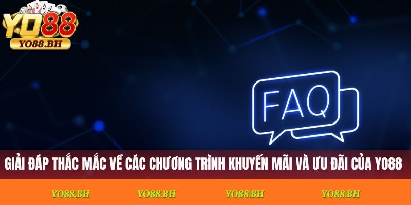 Câu hỏi thường gặp về các chương trình khuyến mãi và ưu đãi của Yo88