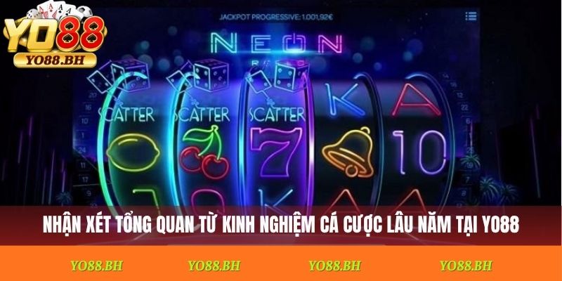 Nhận xét tổng quan từ kinh nghiệm cá cược lâu năm tại Yo88
