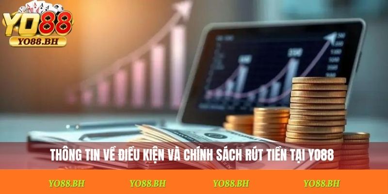 Thông tin về điều kiện và chính sách rút tiền tại Yo88