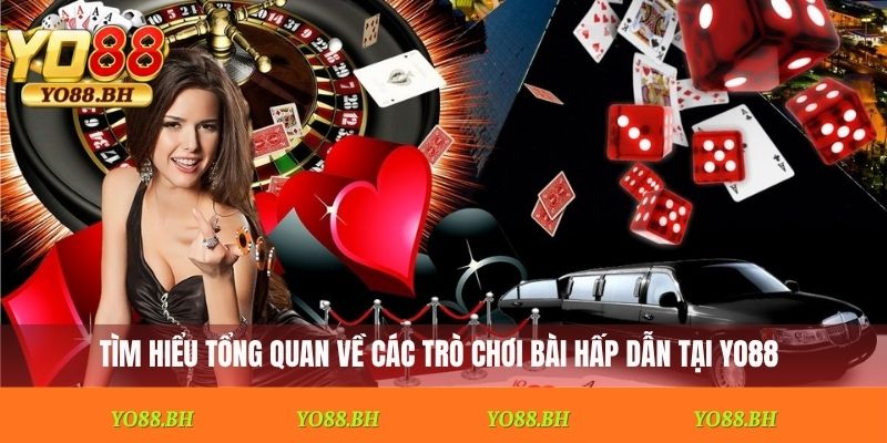 Tìm hiểu tổng quan về các trò chơi bài hấp dẫn tại Yo88