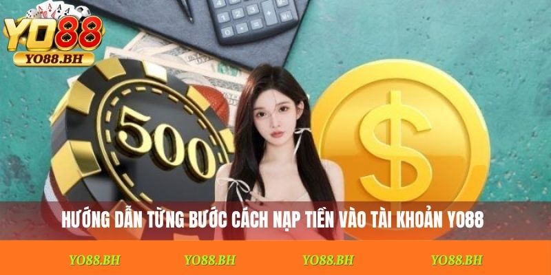 Hướng dẫn từng bước cách nạp tiền vào tài khoản Yo88