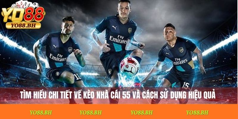 Kèo Nhà Cái 55