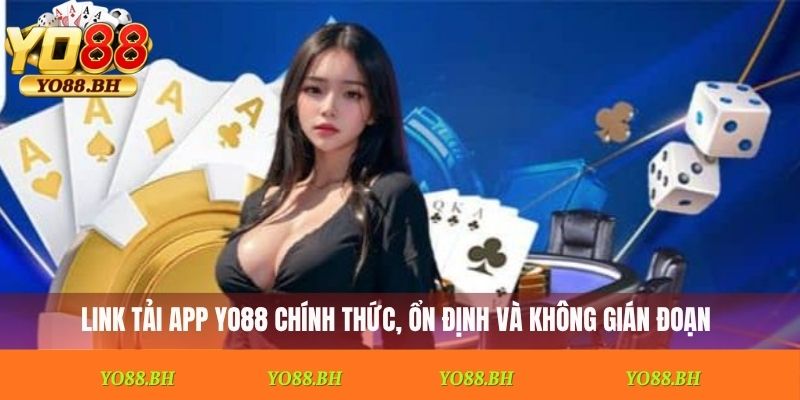 Link tải app Yo88 chính thức, ổn định và không gián đoạn