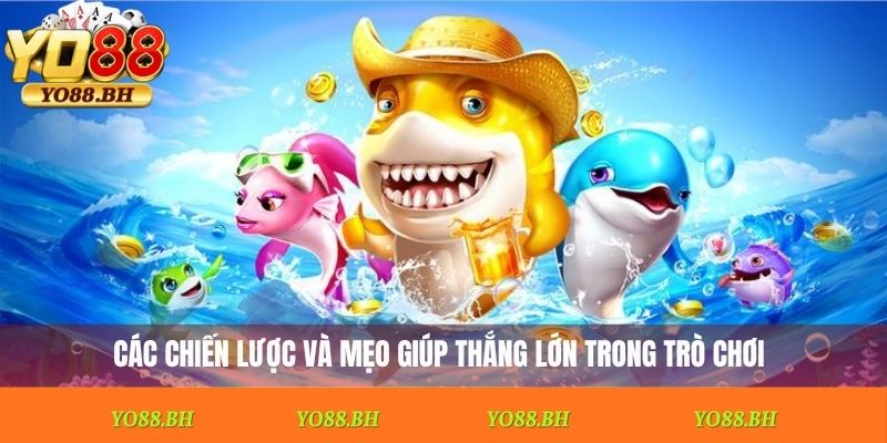 Các mẹo và chiến thuật giúp bạn thắng bắn cá tại cổng game