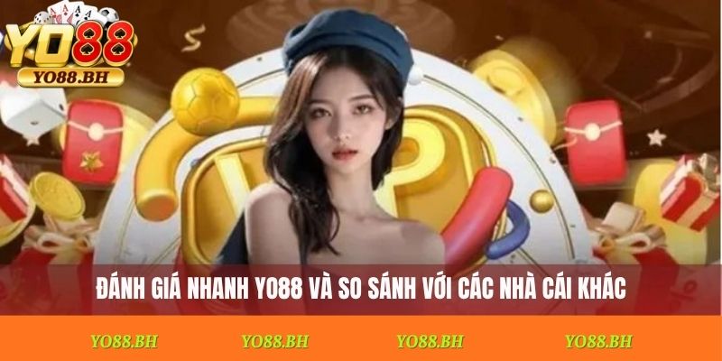 Đánh giá nhanh Yo88 và so sánh với các nhà cái khác