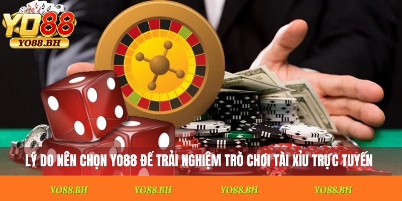 Lý do nên chọn Yo88 để trải nghiệm trò chơi tài xỉu trực tuyến