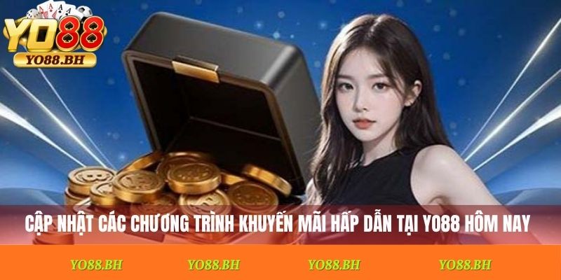 Cập nhật các chương trình khuyến mãi hấp dẫn tại YO88 hôm nay