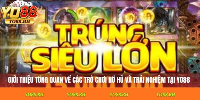 Giới thiệu tổng quan về các trò chơi nổ hũ YO88