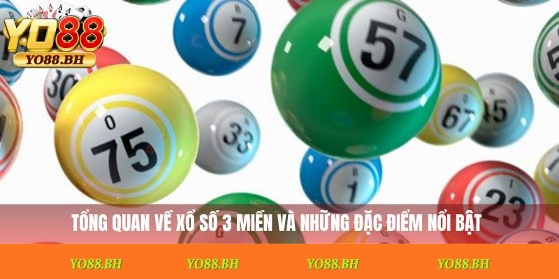 Tổng quan về xổ số 3 miền và những đặc điểm nổi bật